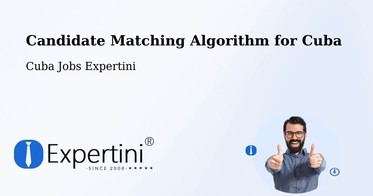 Candidate Matching Algorithm Overview – Cabaiguán - Cuba Jobs Expertini
